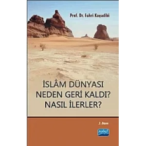İslâm Dünyası Neden Geri Kaldı? Nasıl İlerler?