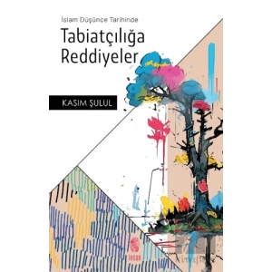 İslam Düşünce Tarihinde Tabiatçılığa Reddiyeler
