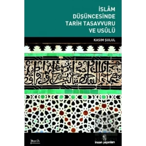 İslam Düşüncesinde Tarih Tasavvuru ve Usulü