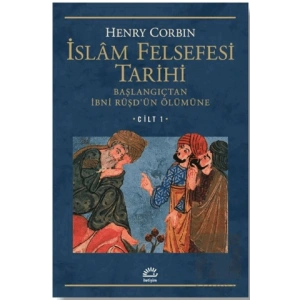 İslam Felsefesi Tarihi Cilt 1: Başlangıçtan Günümüze İbni Rüşdün Ölümüne