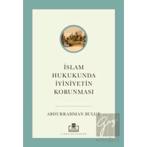 İslam Hukukunda İyiniyetin Korunması