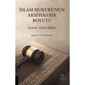 İslam Hukukunun Aksiyolojik Boyutu