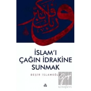 İslamı Çağın İdrakine Sunmak