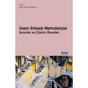 İSLAM İKTİSADI METODOLOJİSİ: Sorunlar ve Çözüm Önerileri