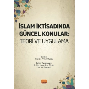 İSLAM İKTİSADINDA GÜNCEL KONULAR - Teori ve Uygulama