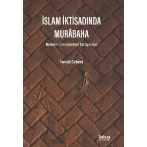 İSLAM İKTİSADINDA MURÂBAHA - Modern Literatürdeki Tartışmalar