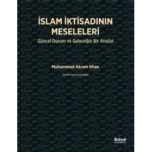 İSLAM İKTİSADININ MESELELERİ - Güncel Durum ve Geleceğin Bir Analizi