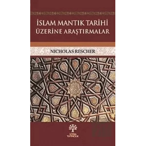 İslam Mantık Tarihi Üzerine Araştırmalar