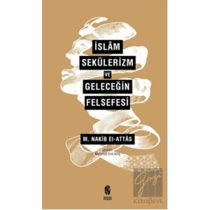 İslam Sekülerizm ve Geleceğin Felsefesi