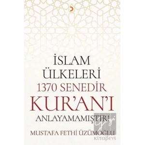İslam Ülkeleri 1370 Senedir Kuranı Anlayamamıştır!