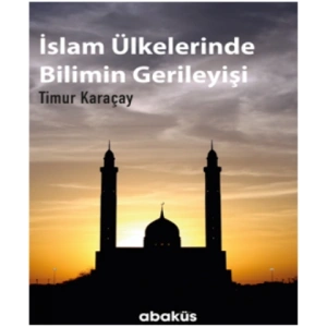 İslam Ülkelerinde Bilimin Gerileyişi