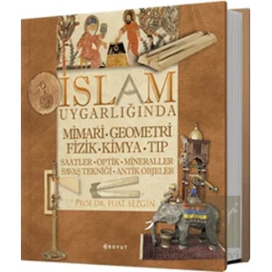 İslam Uygarlığında Mimari, Geometri, Fizik, Kimya, Tıp