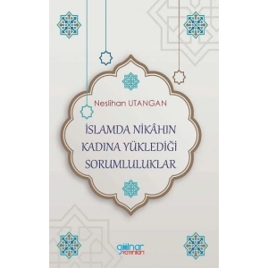 İslamda Nikahın Kadına Yüklediği Sorumluluklar