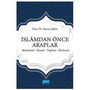 İSLÂMDAN ÖNCE ARAPLAR Medeniyet-Siyaset-Toplum-Ekonomi