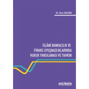 İslami Bankacılık ve Finans Uyuşmazlıklarında Hukuk Yargılaması ve Tahkim