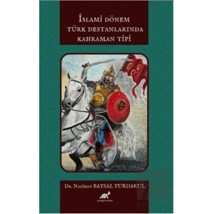 İslami Dönem Türk Destanlarında Kahraman Tipi