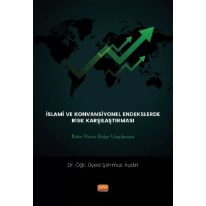 İSLAMİ VE KONVANSİYONEL ENDEKSLERDE RİSK KARŞILAŞTIRMASI: Riske Maruz Değer Uygulaması