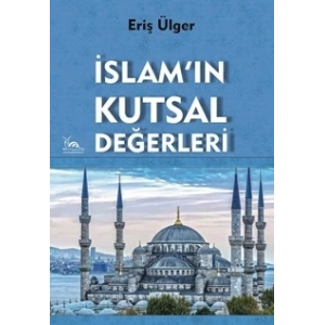 İslam’ın Kutsal Değerleri