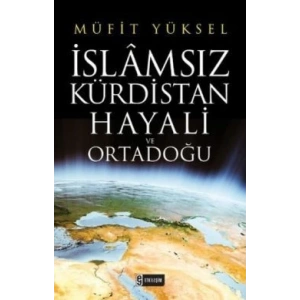 İslamsız Kürdistan Hayali ve Ortadoğu