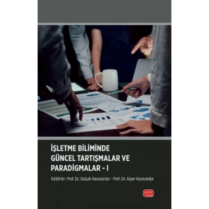 İşletme Biliminde Güncel Tartışmalar ve Paradigmalar-I