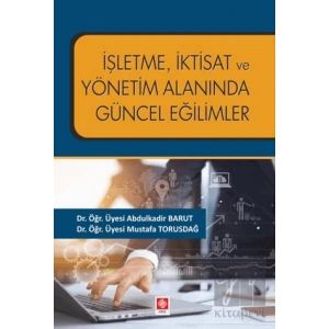 İşletme İktisat ve Yönetim Alanında Güncel Eğilimler