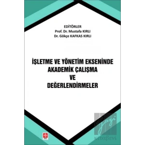 İşletme ve Yönetim Ekseninde Akademik Çalışma ve Değerlendirmeler