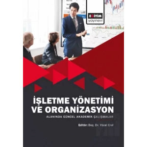 İşletme Yönetimi ve Organizasyon Alanında Güncel Akademik Çalışmalar