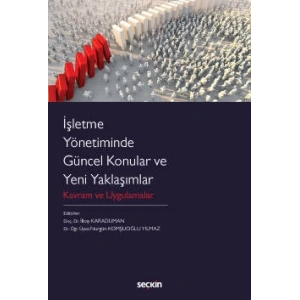 İşletme Yönetiminde Güncel Konular ve Yeni Yaklaşımlar Kavram ve Uygulamalar