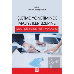İşletme Yönetiminde Maliyetler Üzerine Multidisipliner Bir Yaklaşım