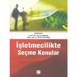 İşletmecilikte Seçme Konular - Prof. Dr. İsmail Bakan, A. Melih Eyitmiş