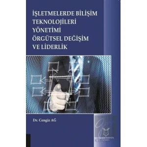 İşletmelerde Bilişim Teknolojileri Yönetimi Örgütsel Değişim ve Liderlik