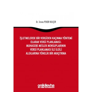 İşletmelerde Bir Vergiden Kaçınma Yöntemi Olarak Vergi Planlaması: Muhasebe Meslek Mensuplarının Vergi Planlaması ile İlgili Alg