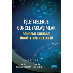 İŞLETMELERDE GÜNCEL YAKLAŞIMLAR: Pandemi Sonrası Örgütlerin Geleceği