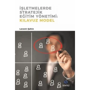 İşletmelerde Stratejik Eğitim Yönetimi : Kılavuz Model