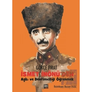 İsmet İnönüden Aşkı ve Devrimciliği Öğrenmek