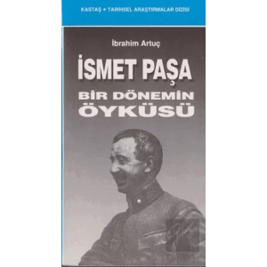 İsmet Paşa Bir Dönemin Öyküsü