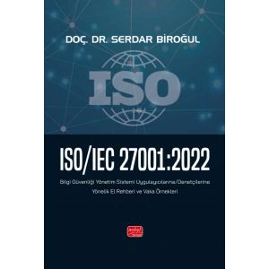 ISO/IEC 27001:2022 - Bilgi Güvenliği Yönetim Sistemi Uygulayıcılarına/Denetçilerine Yönelik El Rehberi ve Vaka Örnekleri