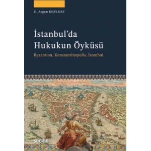 İstanbul'da Hukukun Öyküsü Byzantion, Konstantinopolis, İstanbul