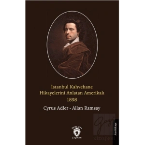 İstanbul Kahvehane Hikayelerini Anlatan Amerikalı 1898