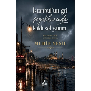 İstanbulun Gri Soğuklarında Kaldı Sol Yanım