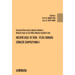İstanbul Üniversitesi Hukuk Fakültesi Medeni Usul ve İcra-İflas Hukuku Günleri Sempozyumu-I