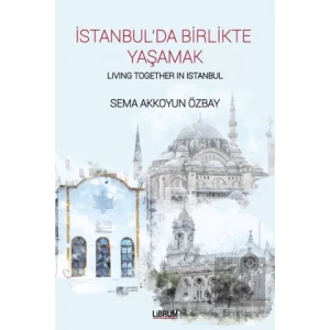 İstanbul’da Birlikte Yaşamak - Living Together In Istanbul