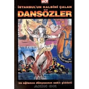 İstanbul’un Kalbini Çalan Dansözler ve Eğlence Dünyasının Saklı Şiddeti