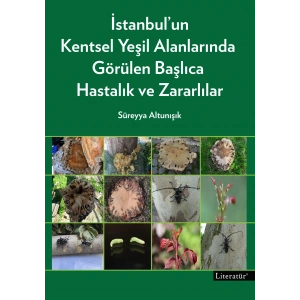 İstanbulun Kentsel Yeşil Alanlarında Görülen Başlıca Hastalık ve Zararlılar