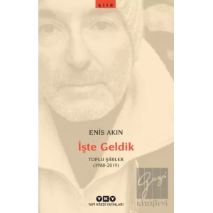 İşte Geldik – Toplu Şiirler (1988-2019)