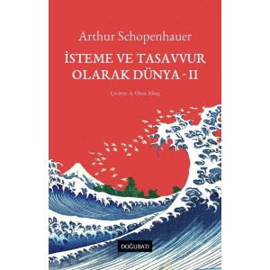 İsteme ve Tasavvur  Olarak Dünya - II