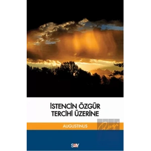 İstencin Özgür Tercihi Üzerine