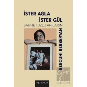 İster Ağla İster Gül: Sahne Tozlu Anılarım