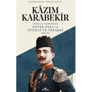 İstiklal Harbimizde Enver Paşa ve İttihat ve Terakki Erkanı