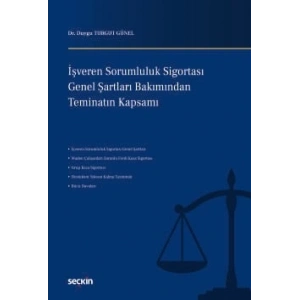 İşveren Sorumluluk Sigortası Genel Şartları Bakımından Teminatın Kapsamı